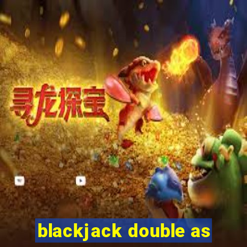 blackjack double as