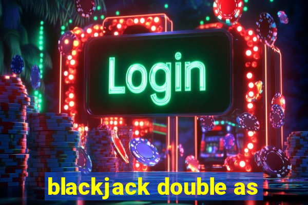 blackjack double as