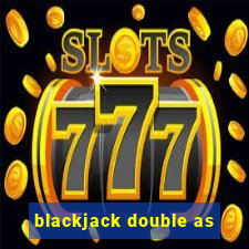 blackjack double as