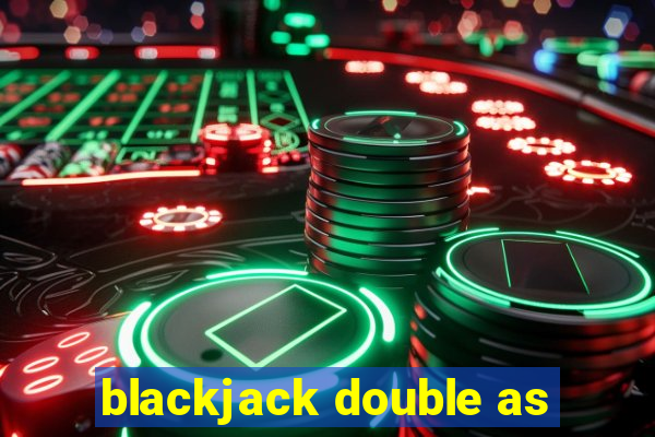 blackjack double as