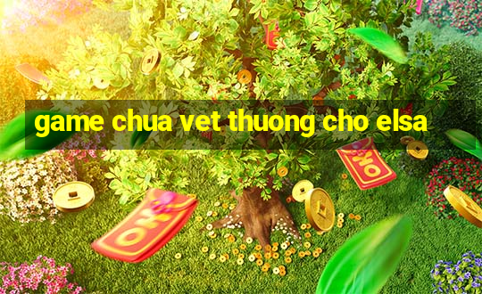 game chua vet thuong cho elsa