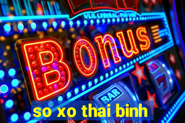 so xo thai binh