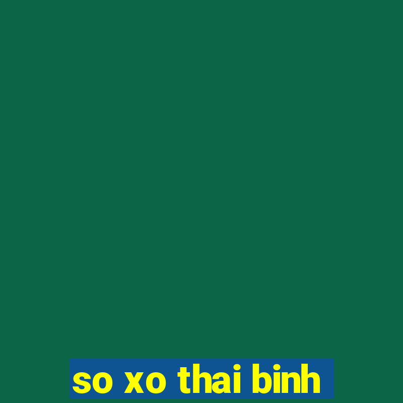 so xo thai binh