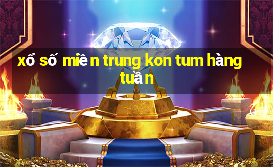 xổ số miền trung kon tum hàng tuần