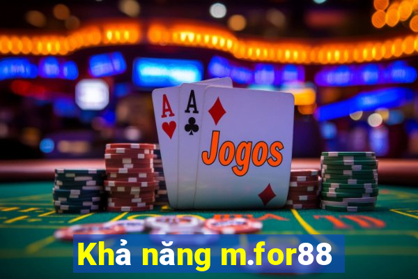 Khả năng m.for88