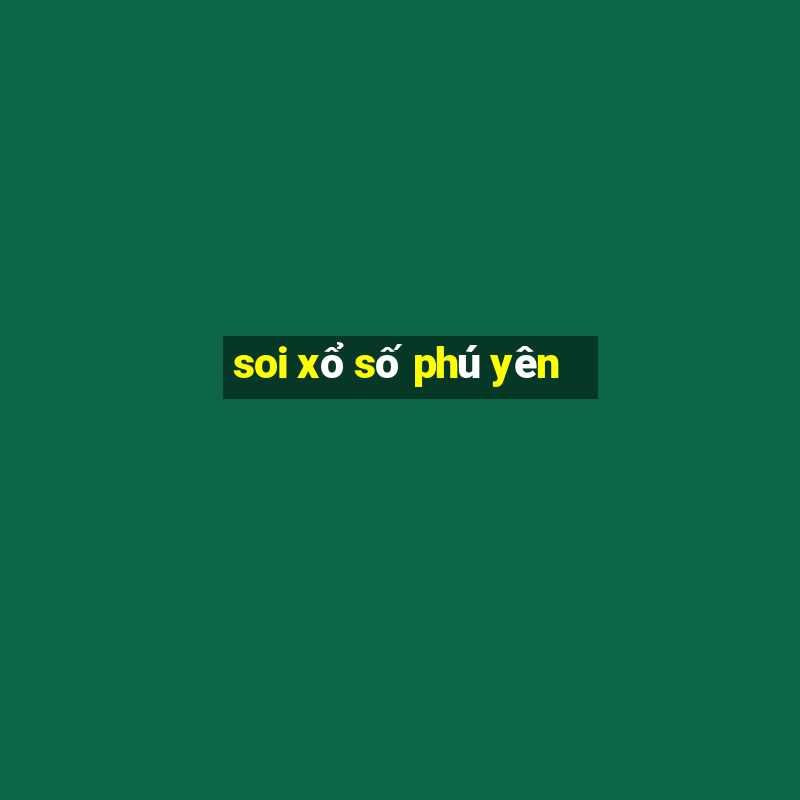 soi xổ số phú yên