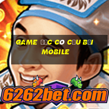 game độc cô cầu bại mobile