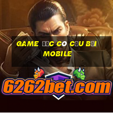 game độc cô cầu bại mobile