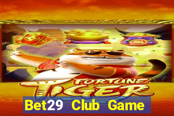 Bet29 Club Game Bài Online