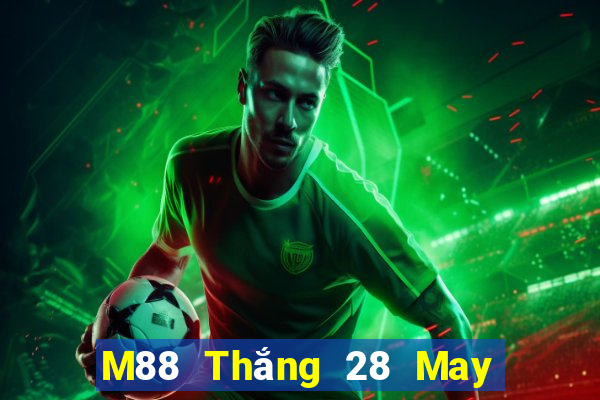 M88 Thắng 28 May mắn 28