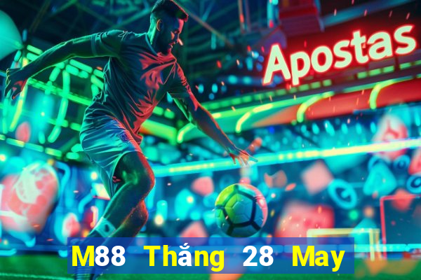 M88 Thắng 28 May mắn 28