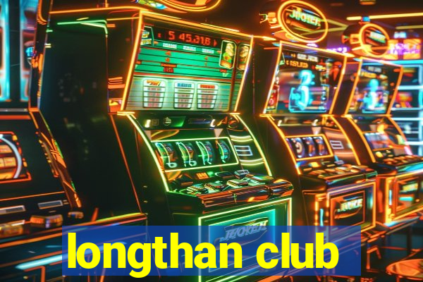 longthan club