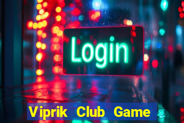 Viprik Club Game Bài 247 Club