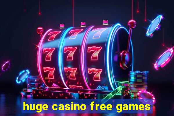 huge casino free games