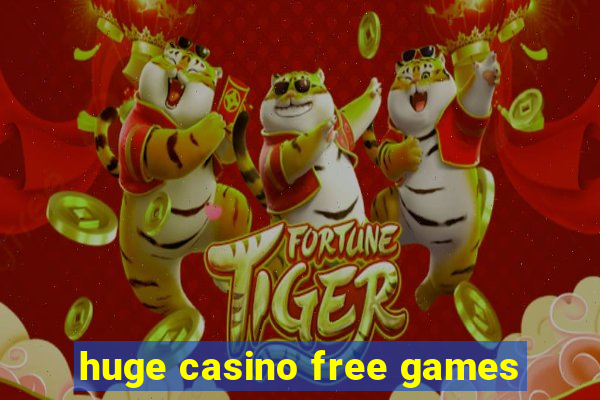 huge casino free games