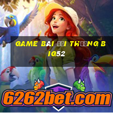 game bài đổi thưởng big52