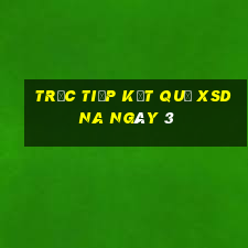 Trực tiếp kết quả XSDNA ngày 3