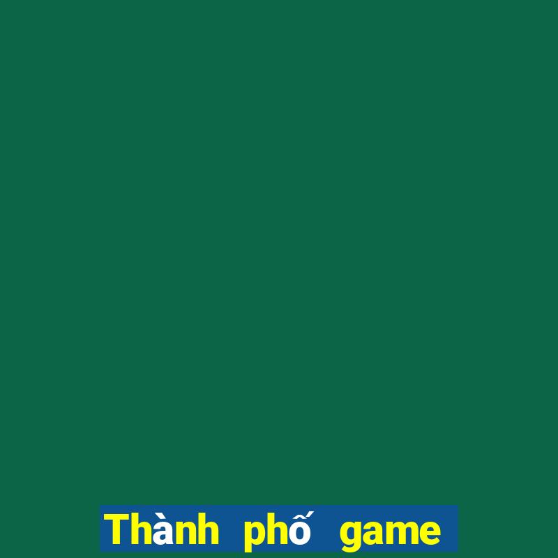 Thành phố game bài bạc