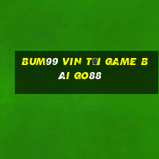 Bum99 Vin Tải Game Bài Go88