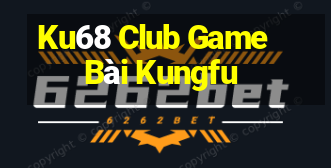 Ku68 Club Game Bài Kungfu