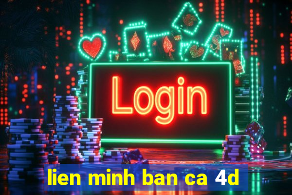 lien minh ban ca 4d