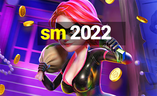 sm 2022