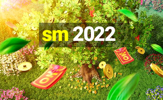 sm 2022