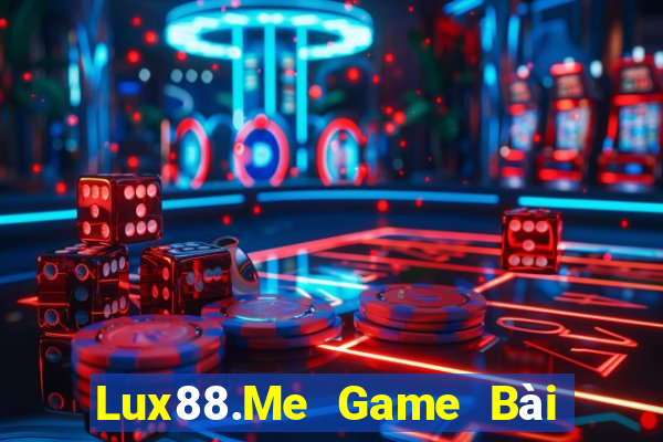 Lux88.Me Game Bài 1 Đổi 1