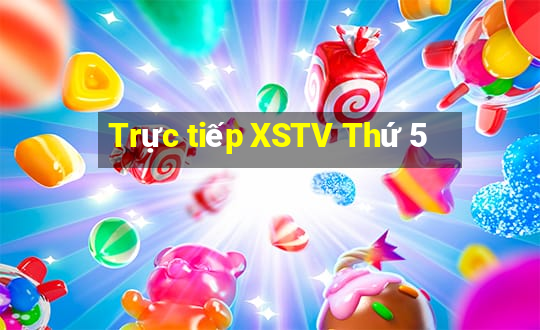 Trực tiếp XSTV Thứ 5