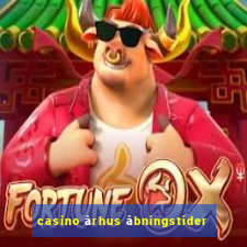 casino århus åbningstider