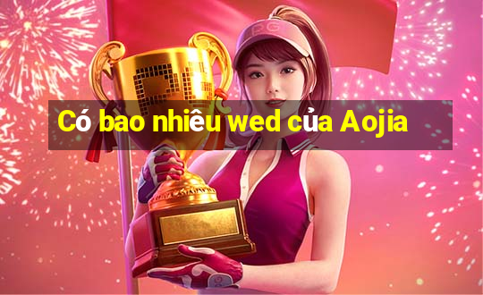 Có bao nhiêu wed của Aojia