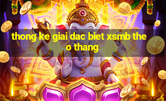 thong ke giai dac biet xsmb theo thang