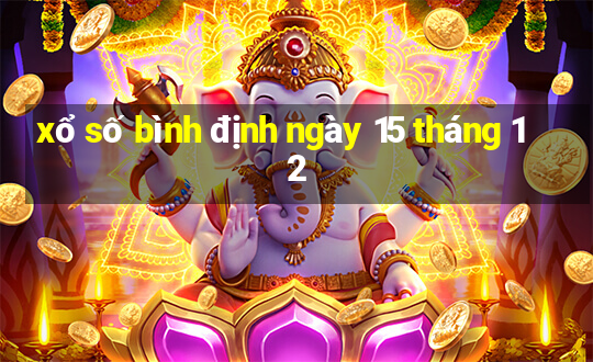 xổ số bình định ngày 15 tháng 12