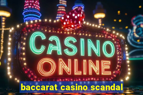 baccarat casino scandal