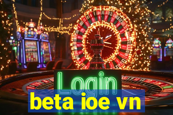 beta ioe vn