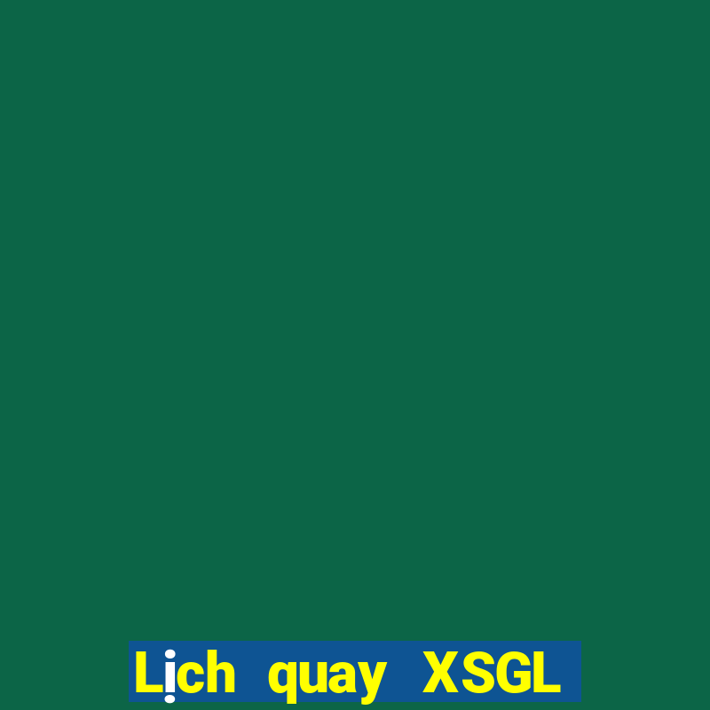 Lịch quay XSGL ngày 6