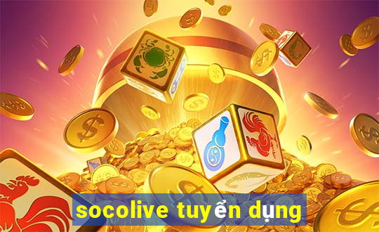 socolive tuyển dụng