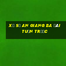 xổ số an giang ba đài tuần trước