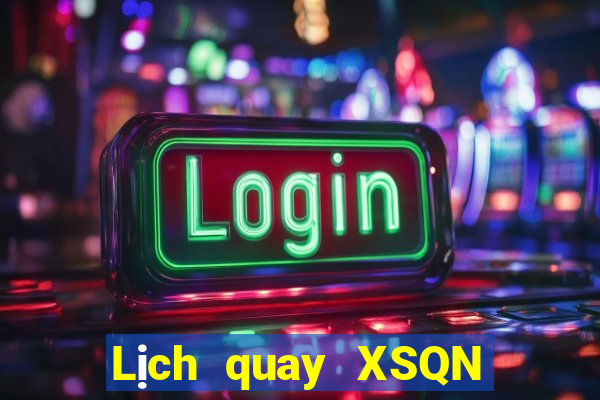 Lịch quay XSQN ngày 22