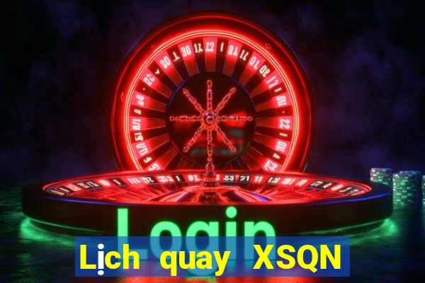 Lịch quay XSQN ngày 22