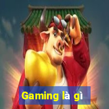 Gaming là gì