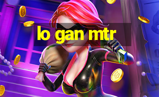 lo gan mtr