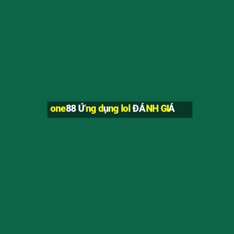 one88 Ứng dụng lol ĐÁNH GIÁ