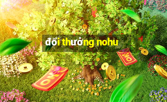 đổi thưởng nohu