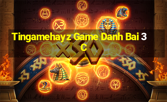 Tingamehayz Game Danh Bai 3C