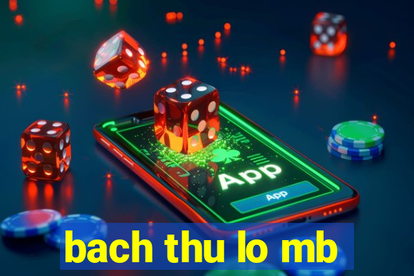 bach thu lo mb