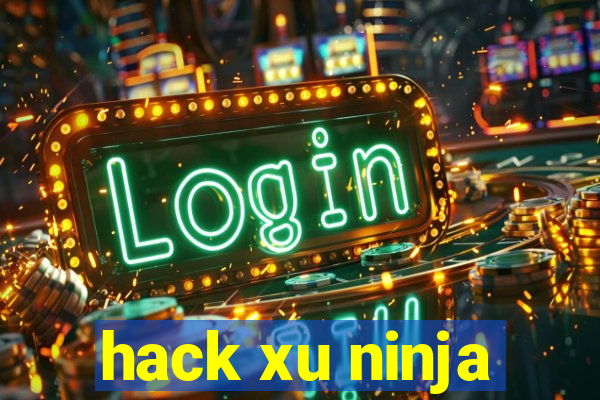 hack xu ninja