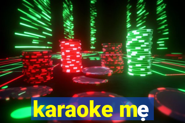 karaoke mẹ