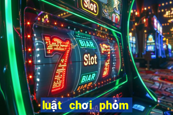 luật chơi phỏm miền bắc