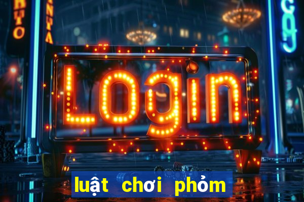 luật chơi phỏm miền bắc